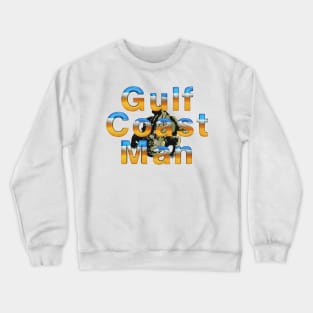 Gulf Coast Man Crewneck Sweatshirt